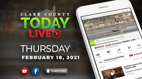 WATCH: Clark County TODAY LIVE • Thursday, February 18, 2021