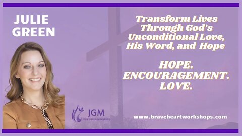 Hope. Encouragement. Love: Julie Green