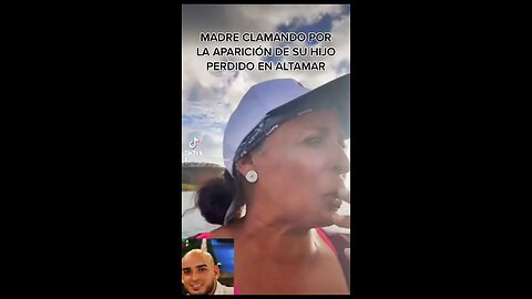 MADRE CLAMANDO POR LA APARICIÓN DE SU HIJO PERDIDO EN ALTAMAR