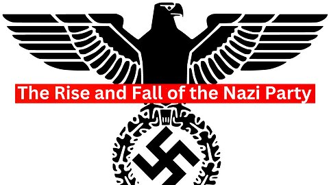 The Rise and Fall of the Nazi Party: Uncovered Truths