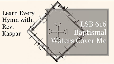 LSB 616 Baptismal Waters Cover Me ( Lutheran Service Book )