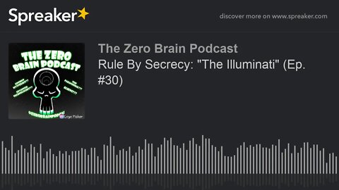 Rule By Secrecy: "The Illuminati" (Ep. #30) (made with Spreaker)