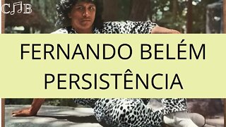 Fernando Belém - Persistência