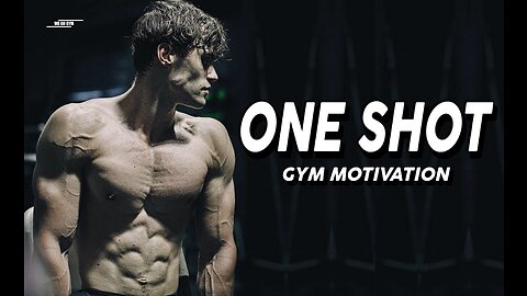 One Shot ! Gym Motivation