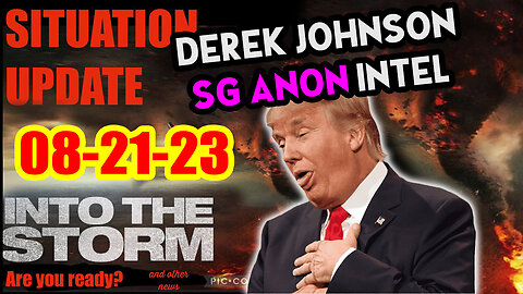 Situation Update 08/21/23 ~ Trump Return - Q Post - White Hats Intel ~ Derek Johnson Decode. SGAnon