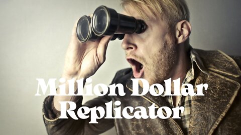 Million Dollar Replicator