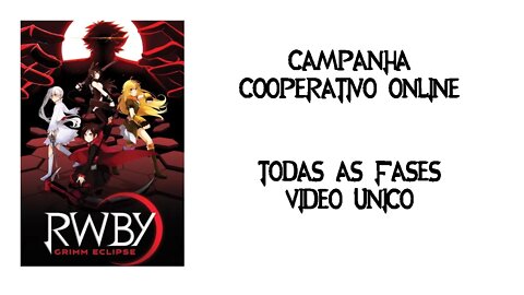 RWBY Grimm Eclipse - Campanha (Cooperativo) - Vídeo único