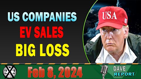 X22 Dave Report! US Companies EV Sales Big Loss, Institutional Investors Gaming Out A Trump Win