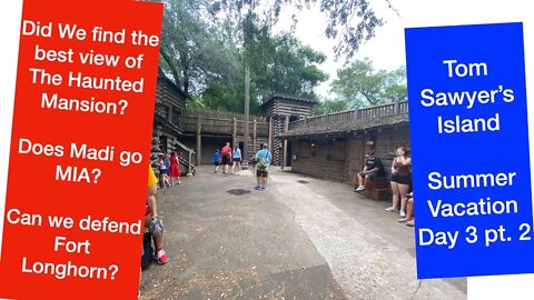 Did Fort Longhorn get overrun? | Tom Sawyer's Island | Summer Vacation 2021 Day 3 pt. 2