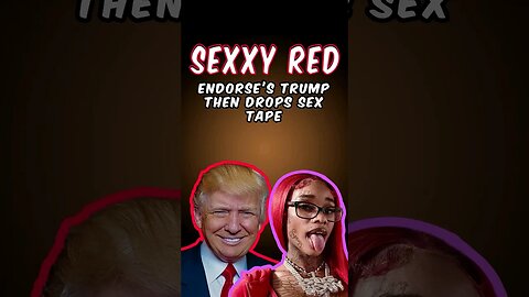 Sexxy Red Endorses Donald Trump Then Drops Sex Tape