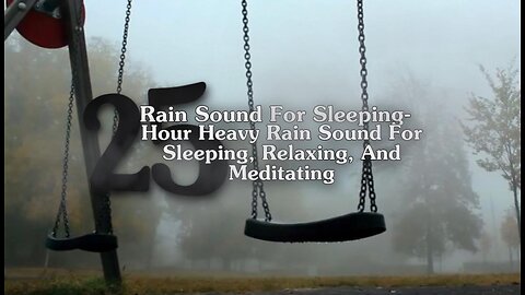 Rain Sound For Sleeping- 25 Minute Relaxing Heavy Rain Sound For Sleeping, Relaxing, And Meditating