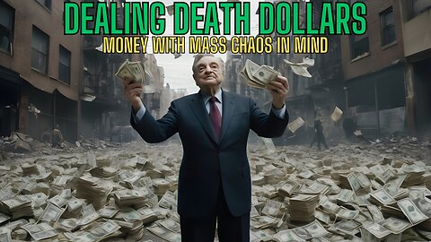 GEORGE SOROS - Dealing Death Dollars To Destroy America!