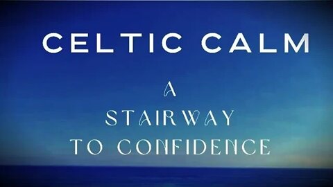 Celtic Calm | Stairway to Confidence | Guided Hypno-Meditation | Self Esteem |