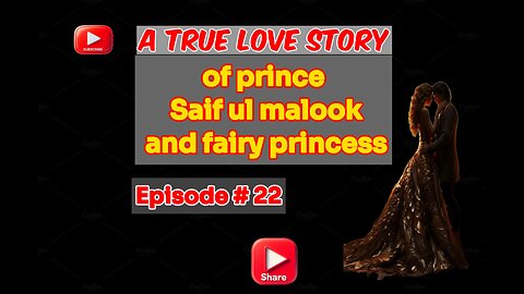 A true Love Story of prince Saif ul malook and fairy princess first time in English episode 22