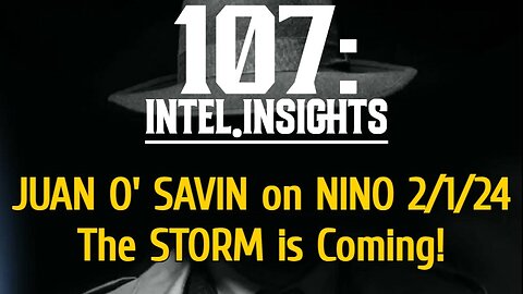 JUAN O' SAVIN on NINO 2/1/24 - The STORM is Coming!