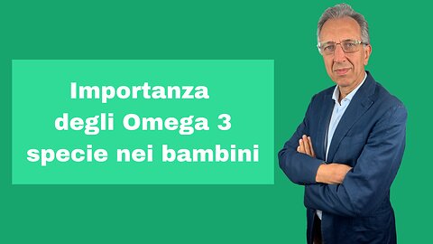 Importanza degli Omega 3 nei bambini - Dr. Roberto Gava