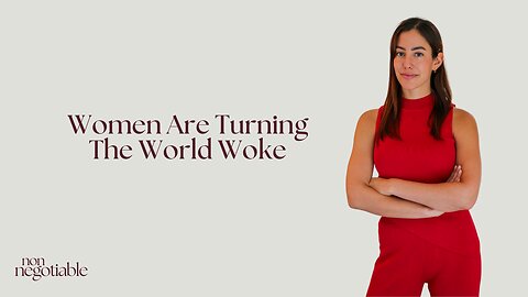 Women Are Turning The World Woke