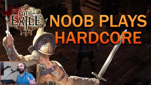 NOOB Plays HARDCORE Path of Exile