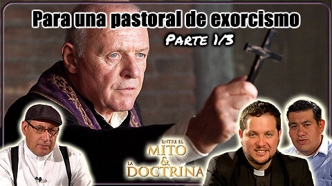 Para una pastoral de exorciso (Parte 1/3) - Entre el Mito y la Doctrina