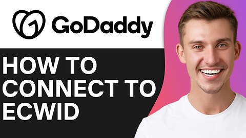 HOW TO CONNECT GODADDY DOMAIN TO ECWID