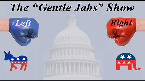 The Gentle Jabs Show! 5-18-23