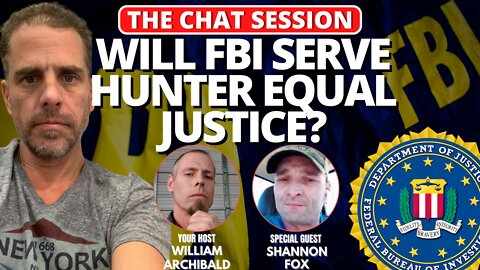 WILL FBI SERVE HUNTER EQUAL JUSTICE? | THE CHAT SESSION