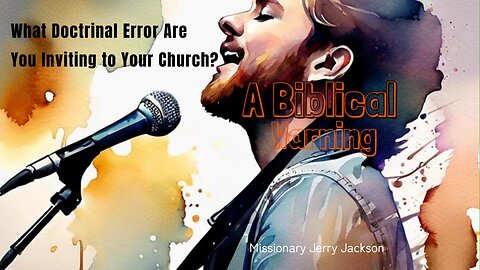 What Doctrinal Error Are You Inviting In Your Church?