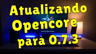 Hackintosh - Atualizando OPENCORE para VERSÃO 0.7.3