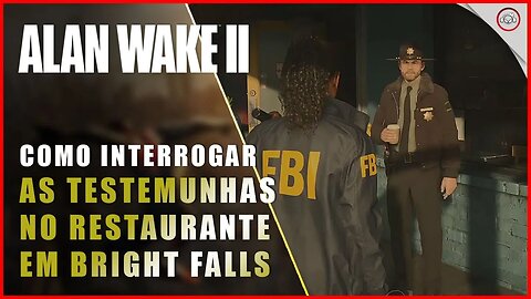 Alan Wake 2, Como interrogar as testemunhas no restaurante em Bright Falls | Super-Dica