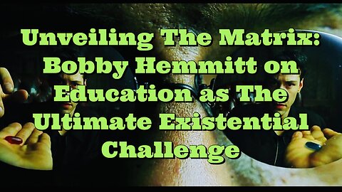 Bobby Hemmitt: Education as the Ultimate Existential Challenge