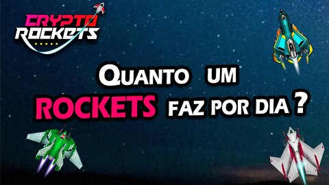 CRYPTO ROCKETS - QUANTO UM ROCKETS FAZ POR IDA ?