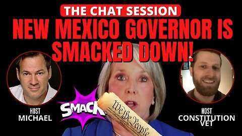 NEW MEXICO GOV IS SMACKED DOWN BY THE CONSTITUTION! | THE CHAT SESSION