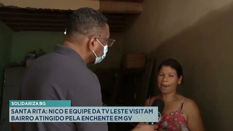 Solidariza BG: Santa Rita: Nico e equipe da TV Leste visitam bairro atingido pela enchente em GV