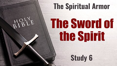 The Sword of the Spirit. Armor of God 6