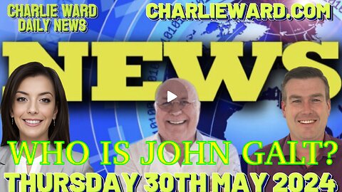 CHARLIE WARD DAILY NEWS W/ PAUL BROOKER & DREW DEMI - 30TH MAY 2024 TY JGANON, SGANON