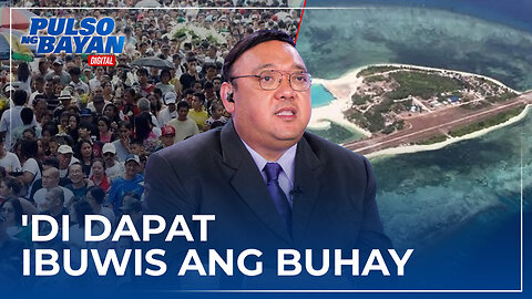 Mga Pilipino, hindi dapat ibuwis ang buhay sa isyu ng WPS kung para sa interes ng mga dayuhan