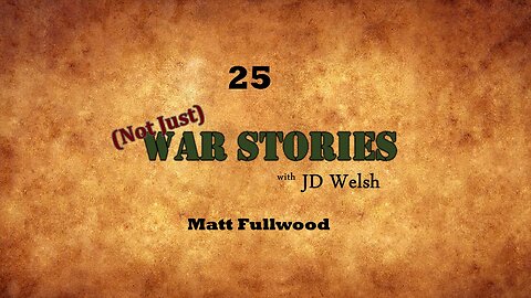 (Not Just) War Stories - Matt Fullwood