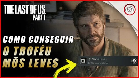 The last of us Parte 1 PS5, Como conseguir o troféu Mãos Leves | super dica