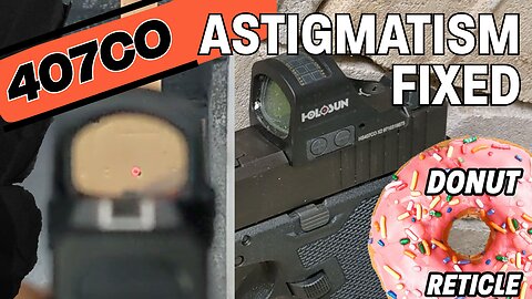 Astigmatism Bros Rejoice - the Holosun 407CO Donut Reticle Rocks