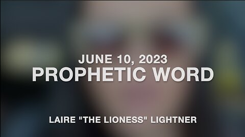 Prophetic Word Given June 10, 2023 by Laire Lightner