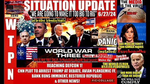 WTPN SITUATION UPDATE 6/27/24 (related info and links in description)