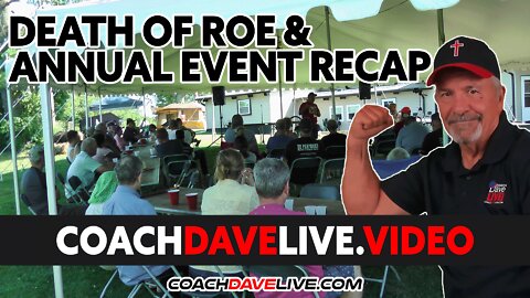 Coach Dave LIVE | 6-27-2022 | DEATH OF ROE AND ANNUAL EVENT RECAP