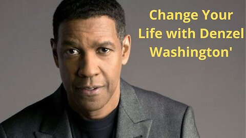 Change Your Life with Denzel Washington's Motivational Speech