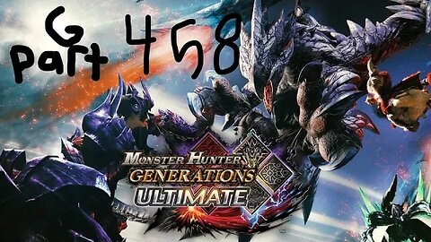 monster hunter generations ultimate G rank 458