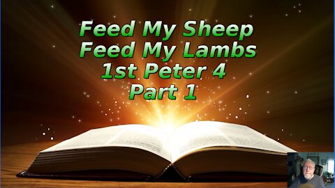 Feed My Sheep, Feed My Lambs 1st Peter 4 Part 1