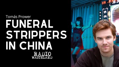 Funeral Strippers in China: Tomás Prower