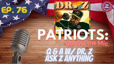 Patriots & Phil Godlewski Behind The Mic #76 - Q&A w/ Dr. Z - JUAN O SAVIN