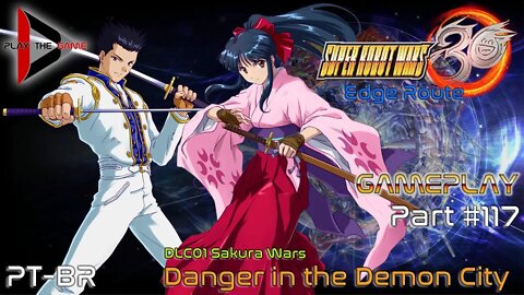 Super Robot Wars 30: #117 DLC01 Sakura Wars - Danger in the Demon City [PT-BR][Gameplay]