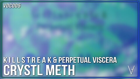 l< i l l s t r e a l< & Perpetual Viscera - CrystL Meth | VDC005