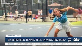 A tennis playing teen from Bakersfield has a role in 'King Richard'